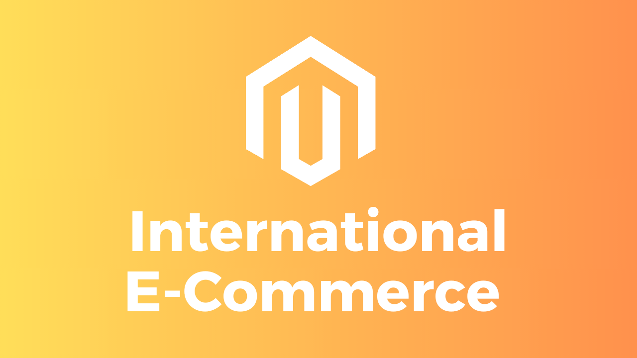 Magento for International E-commerce